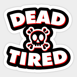 Dead Tired (White & Red) Sticker